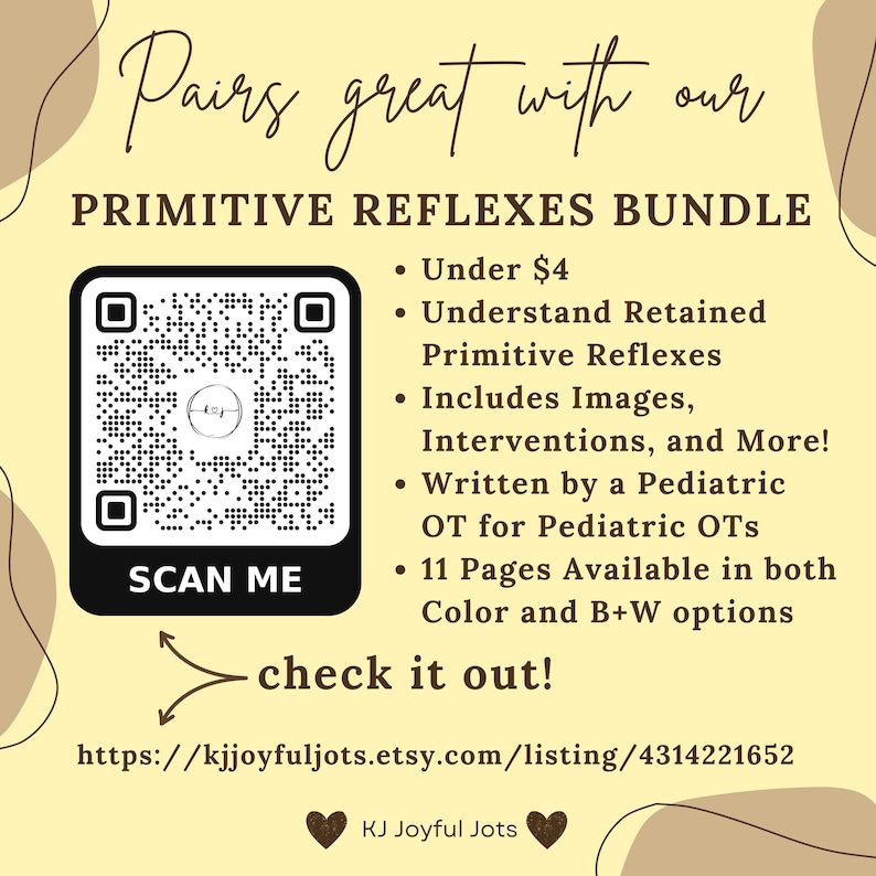 KJ Joyful Jots
Pairs  great  with  our
PRIMITIVE REFLEXES BUNDLE
https://kjjoyfuljots.etsy.com/listing/4314221652
Under $4
Understand Retained Primitive Reflexes
Includes Images, Interventions, and More! 
Written by a Pediatric   OT for Pediatric OTs
11 Pages Available in both Color and B+W options
check it out!
handout staff workshop professional packet behavior disorder support handout learning differences autism support anxiety management chart evidence based practice PDA ODD OT SLP therapy