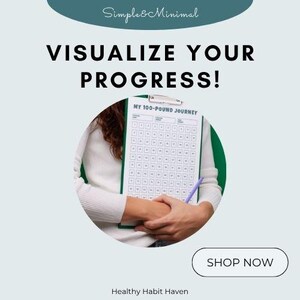 May include: A person holds a green clipboard with a weight loss tracker labelled "MY 100-POUND JOURNEY". The image includes the text "VISUALIZE YOUR PROGRESS!" and "SHOP NOW" on a light blue background. The words "Simple & Minimal" and "Healthy Habit Haven" are also present.