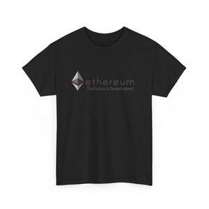 May include: Black t-shirt with a gray Ethereum logo and the text "ethereum The Future is Decentralized".