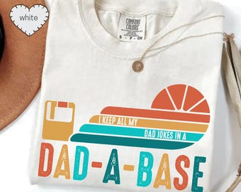 Dad Joke Shirt, I Keep All My Dad Jokes in a Dad-a-Base Tee Funny Father’s Day Gift Tech Nerd Dad T-Shirt, Programmer Dad Humor Shirt