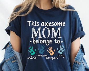 This Awesome Mom Belongs To Shirt With Kid Handprint Custom Mom Shirt with Kids Names, Mother's Day Gift Shirt, Personalized Mama Tee