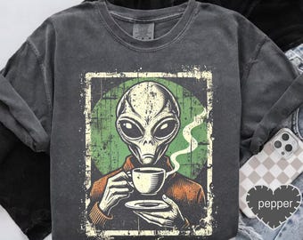 Coffee Lover Alien Shirt  Funny Space Coffee Tee UFO Galaxy Espresso Lover Gift Sci-Fi Caffeine Humor Top