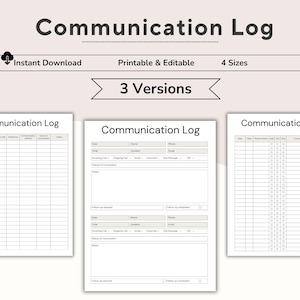 May include: A digital download image featuring three versions of a "Communication Log" with the text "Instant Download", "Printable & Editable", "4 Sizes", and "3 Versions". The logs are designed for tracking calls, emails, and other communications.