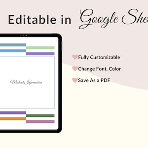 May include: A digital tablet displays a document titled "Medical Information" within a white frame. The text "Editable in Google Sheet" is at the top. The image also includes the text "Fully Customizable", "Change Font, Color", and "Save As a PDF".