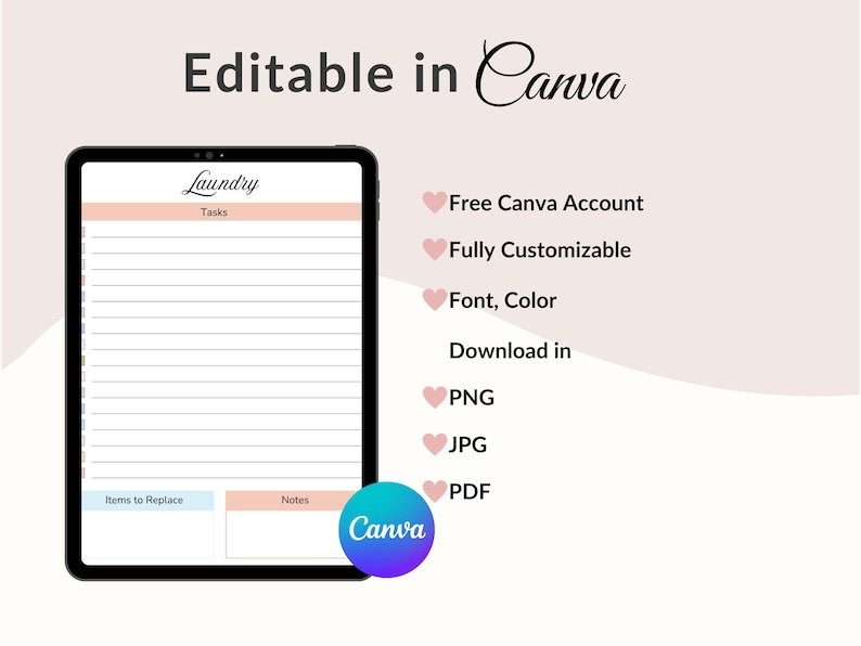 May include: A digital laundry task list template displayed on a black tablet. The template includes sections for tasks, items to replace, and notes. The image also includes text that says "Editable in Canva" and lists features like "Free Canva Account" and "Download in PNG, JPG, PDF."