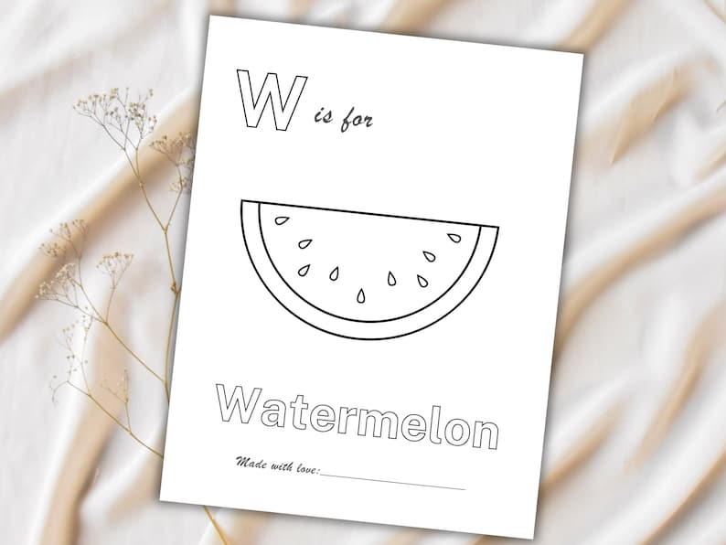 May include: A black and white illustration of a watermelon slice on a white paper. The letter "W" is above the words "is for" and the word "Watermelon". The phrase "Made with love:" is at the bottom.