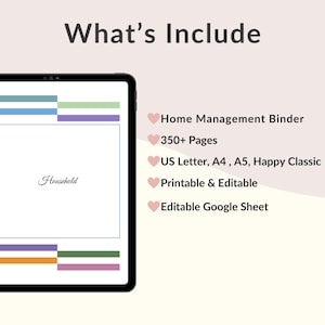 May include: A digital tablet displays a home management binder with the word "Household" in cursive. The text "What's Include" is at the top. Additional text includes "Home Management Binder", "350+ Pages", and "Printable & Editable".
