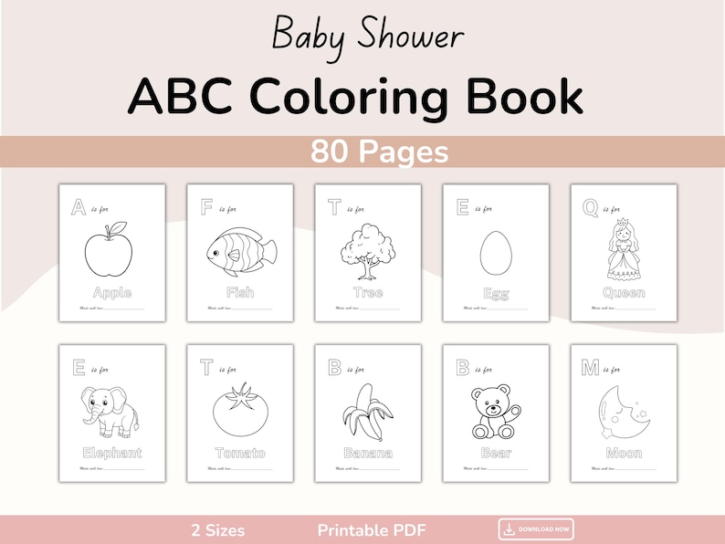 May include: A printable ABC coloring book for a baby shower. The cover reads "Baby Shower ABC Coloring Book" and "80 Pages." Inside are pages with line drawings of an apple, fish, tree, egg, queen, elephant, tomato, banana, bear, and moon.