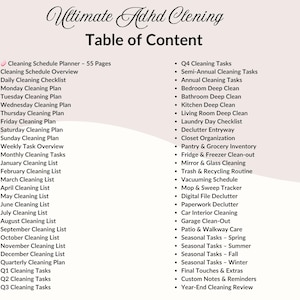 May include: A pink and white document titled "Ultimate Adhd Clening" with a table of contents. The list includes cleaning schedules, checklists, and plans for various rooms and tasks. The document is designed to help with organization.