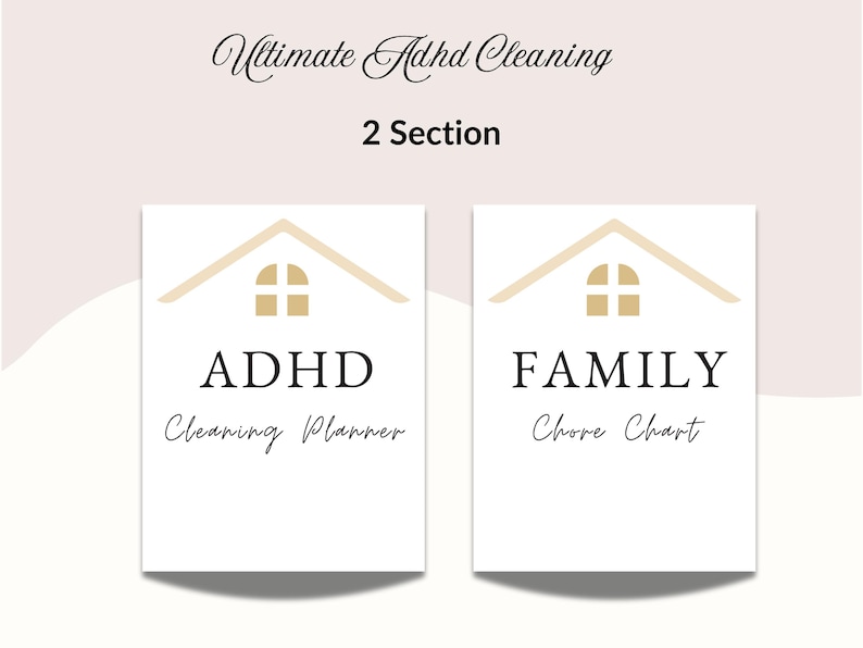 May include: Two white cards with a house-shaped graphic and text. The top text reads "Ultimate Adhd Cleaning" and "2 Section". One card says "ADHD Cleaning Planner", the other says "FAMILY Chore Chart".