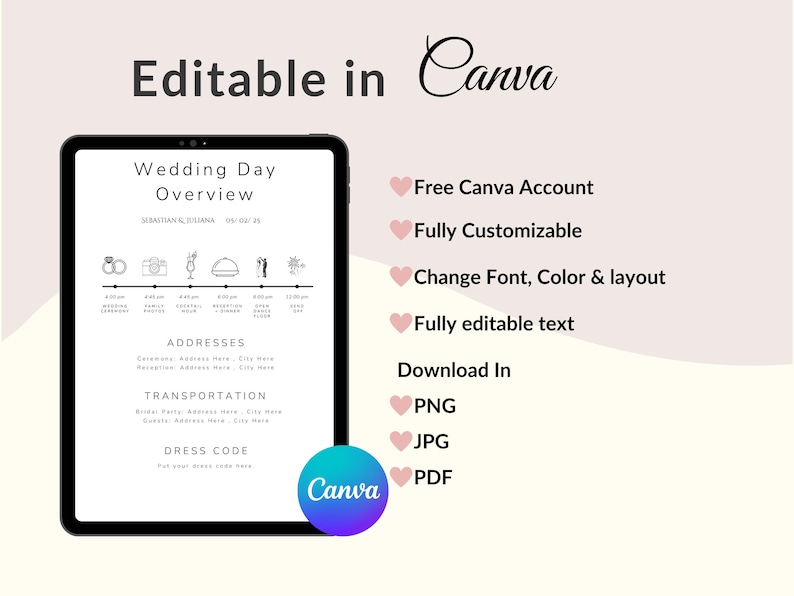 May include: A digital wedding day overview template displayed on a black tablet. The template includes sections for addresses, transportation, and dress code. The text "Editable in Canva" is at the top, with the Canva logo at the bottom.
