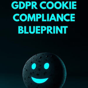 Op de afbeelding: Een donkere afbeelding met de tekst "THE ULTIMATE GDPR COOKIE COMPLIANCE BLUEPRINT" in helderblauwgroen. Daaronder een lachende koekje met oplichtende blauwgroene ogen en mond. De naam en kwalificaties van de auteur staan eronder.