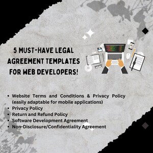 May include: A graphic with a laptop, keyboard, and other office supplies on a gray background. The text reads "5 Must-Have Legal Agreement Templates for Web Developers!" and lists the following: Website Terms and Conditions & Privacy Policy (easily adaptable for mobile applications), Privacy Policy, Return and Refund Policy, Software Development Agreement, Non-Disclosure/Confidentiality Agreement.
