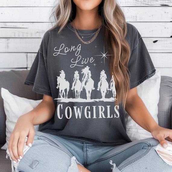 Long Live Cowgirls Shirt Cowgirl T Shirt Western Graphic Tee