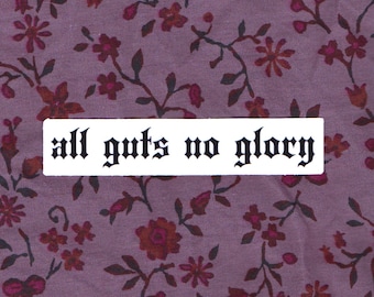 All Guts, No Glory Transparent Sticker 4 x 1 Inch