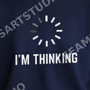 Funny I'm Thinking PNG, Geek Nerd Programmer Meme, Loading Brain Humor Shirt Design, Digital Download