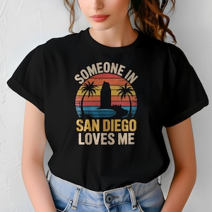 Someone in San Diego Loves Me T-Shirt | San Diego T-Shirt, San Diego Gifts, Retro California Shirt, Beach Lover Gift, Vacation Souvenir Tee