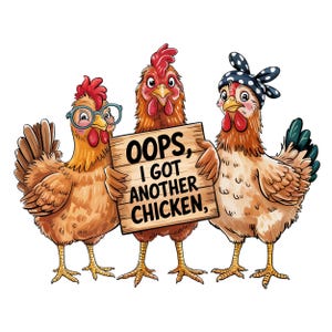 Könnte beinhalten: Illustration von drei Cartoon-Hühnern. Das mittlere Huhn hält ein Holzschild mit der Aufschrift "OOPS, I GOT ANOTHER CHICKEN". Ein Huhn trägt eine Brille, ein anderes ein gepunktetes Bandana. Die Hühner sind braun, orange und rot.