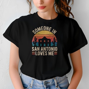 Someone in San Antonio Loves Me | San Antonio T-Shirt, Retro San Antonio Souvenir, Cityscape Tee, Gift for San Antonio Lover