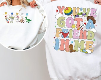 You've Got A Friend In Me Sweatshirt,Disney Toy Story Sweatshirt, Disney Trip Hoodie,Disney Friends Crewneck, Best Friends Sweatshirt 362842