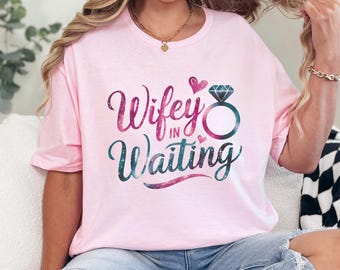 Wifey In Waiting Shirt, Retro Wifey In Waiting Graphic Tee, Trendy Custom Print Top, Cute Casual Apparel 366037
