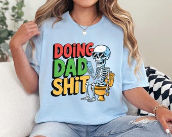 Doing Dad Shit Skeleton Shirt, Funny Dad Tee, Skeleton With Phone Meme Shirt, Dad Life Humor, Retro Sarcastic Gift Tee 365263