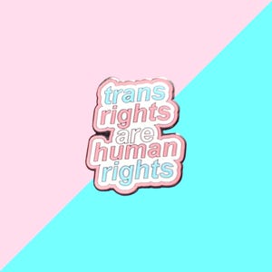 Trans Rights Are Human Rights Enamel Pin | Trans Rights Pin | Trans Pride Pin | Trans Female Pin | Trans Male Pin | Genderqueer