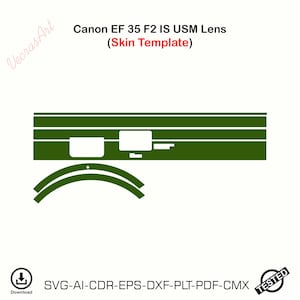 May include: A green vinyl skin template for a Canon EF 35 F2 IS USM lens, featuring rectangular and curved cutouts. The text reads Canon EF 35 F2 IS USM Lens (Skin Template) and SVG-AI-CDR-EPS-DXF-PLT-PDF-CMX with a download icon and tested stamp.