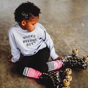 Books Before Boys Sweatshirt: Girl Power Feminist Kids Clothes