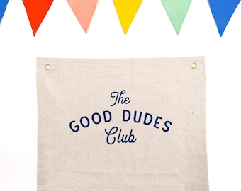 Good Dudes Banner, Kids Room Decor, Nursery Sign, Clubhouse art, treehouse decoration, playroom decor, Canvas Flag, Minimalist home decor