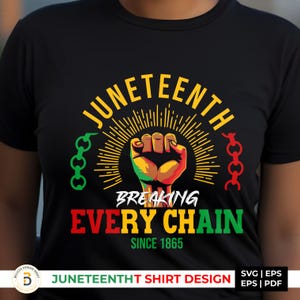 May include: Black t-shirt with a Juneteenth graphic. The design features a raised fist in Pan-African colours, the words "Juneteenth" and "Breaking Every Chain Since 1865". The design also includes chain links.