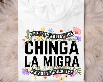 Chinga La Migra Pro Immigration Abolish Ice Floral PNG Sublimation T-shirt Design
