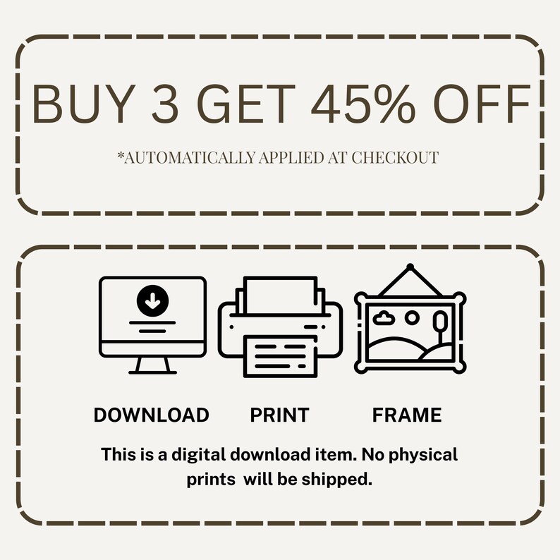 May include: A digital download advertisement with text that reads "BUY 3 GET 45% OFF." Below are icons for download, print, and frame. The text states, "This is a digital download item. No physical prints will be shipped."