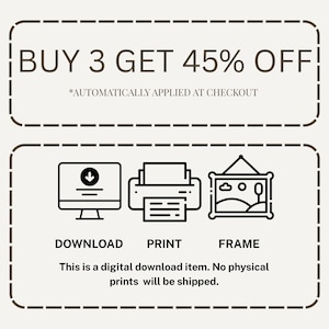 May include: A digital download advertisement with text that reads "BUY 3 GET 45% OFF." Below are icons for download, print, and frame. The text states, "This is a digital download item. No physical prints will be shipped."