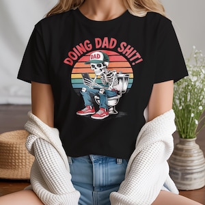 Doing dad ,funny shirt for dad,dad always in the bathroom,dad escaping to the bathroom,funny shirt for Father&#39;s Day,Father Birthday Gift