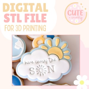 May include: A digital STL file for 3D printing, featuring a decorated cookie with a cloud and sun design. The cookie has the text "Here comes the SUN". The image also includes a logo that says "Cute + Crumby".