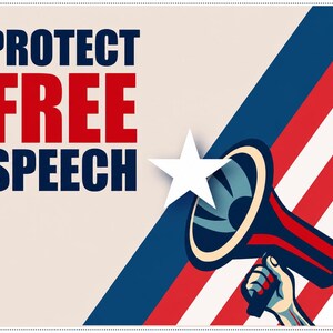 May include: A graphic poster featuring the text PROTECT FREE SPEECH in bold blue and red lettering. A hand holds a blue and red megaphone directed towards a white star, set against a background of diagonal red, white, and blue stripes.