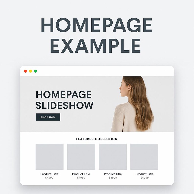 May include: A website homepage example with the text "HOMEPAGE EXAMPLE" at the top. The design includes a slideshow section with the text "HOMEPAGE SLIDESHOW" and a "SHOP NOW" button. Below are four product placeholders labeled "Product Title" and priced at $4999.