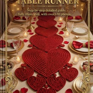 May include: A red crochet heart table runner decorates a table setting with plates, candles, and rose petals. The text "CROCHET HEART TABLE RUNNER" is displayed at the top, with the text "Step-by-step detailed guide, fully illustrated, with over 120 photos."