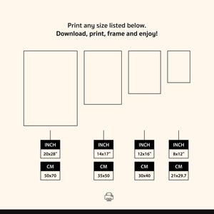May include: A beige graphic with rectangular outlines and size options in inches and centimetres. The text reads "Print any size listed below. Download, print, frame and enjoy!" Sizes include 20x28", 14x17", 12x16", and 8x12".