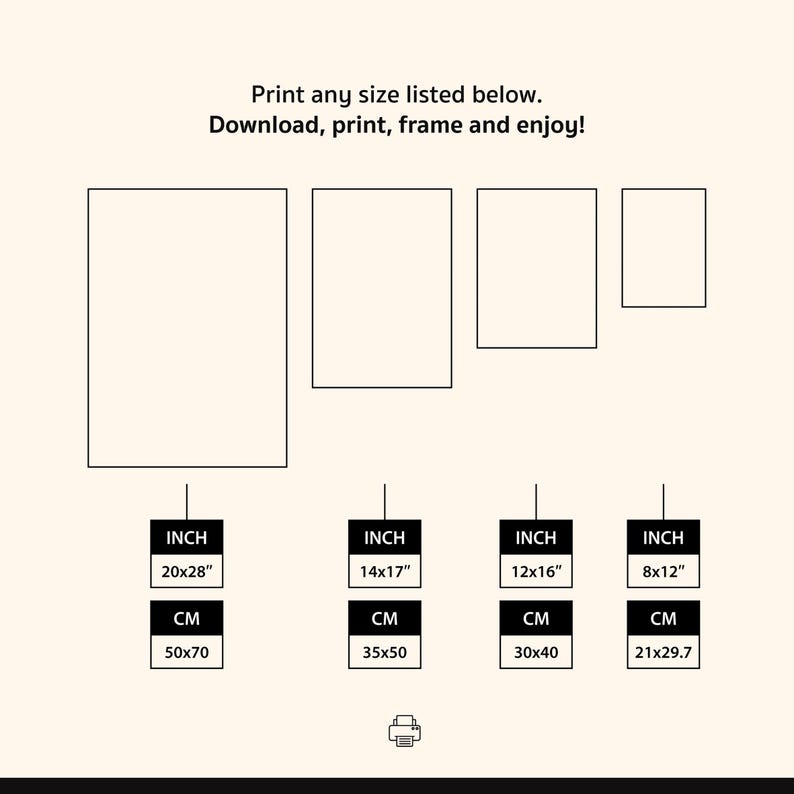 May include: A beige graphic with rectangular outlines and size options in inches and centimetres. The text reads "Print any size listed below. Download, print, frame and enjoy!" Sizes include 20x28", 14x17", 12x16", and 8x12".