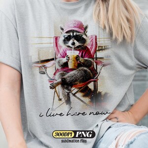 I live here now Raccoon Dance Mom Png, Dance Mama Style Png, Dance Png, Travel Dance Shirt Tournament Design, Dance Mom Design Sublimation