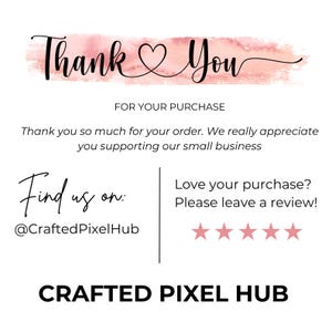 Puede incluir: Una tarjeta blanca con las palabras "Thank You" en escritura negra, encima de una pincelada rosa estilo acuarela. El texto "FOR YOUR PURCHASE" est&aacute; debajo. El texto adicional incluye "Find us on: @CraftedPixelHub" y "CRAFTED PIXEL HUB".