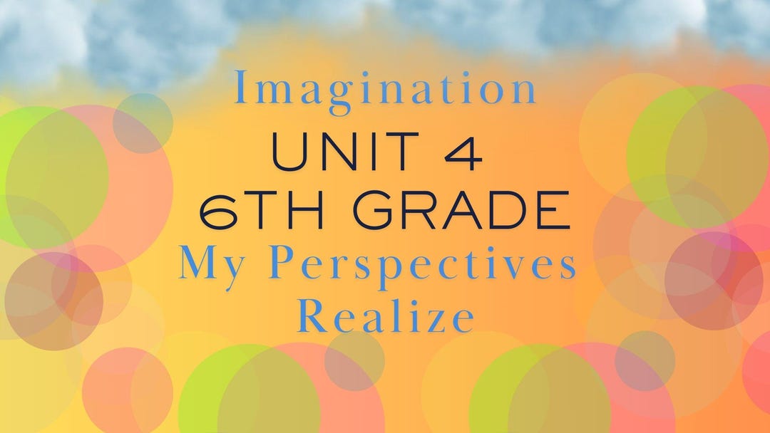 Unit 4 Imagination My Perspectives Realize 6th Grade FULL UNIT - Etsy