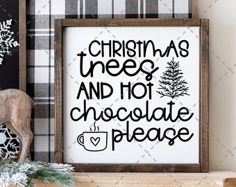 Christmas Quotes SVG, Christmas Quote Signs, Hot Chocolate SVG, Hot Chocolate PNG, Christmas Tree svg, Christmas Trees and Hot Cocoa Please