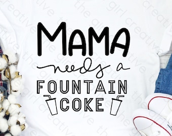 Mama Needs a Fountain Coke SVG, Funny Mom Quote Cut File (Digital Download)