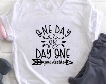 Motivational SVG, Motivational Quote SVG, Positive svg, Inspiring Quotes, Life Quote SVG, One Day or Day One, Diet and Exercise Quotes, png