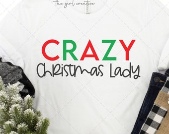 Crazy Christmas Lady SVG, Christmas Shirt SVG, Christmas PNG, Christmas svg, Christmas Cut Files, Crazy Christmas svg, Funny Christmas Quote