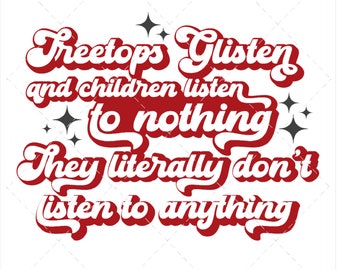 Treetops Glisten & Children Listen to Nothing SVG, Baumkronen Glisten PNG, SVG für Cricut, Weihnachten Plotterdatei, Kinder Buchstäblich