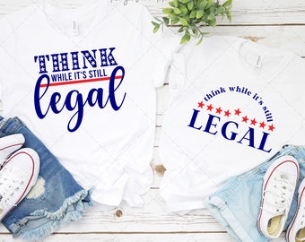 Think While It's Still Legal SVG PNG, Commercial Use Cut File